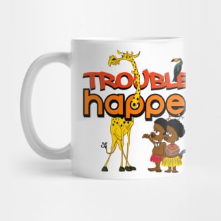 TROUBLES HAPPEN Mug